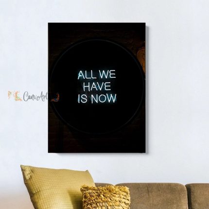 All We Have Is Now Canvas36" x 24"